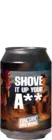 Fireside Brewing / B.B.Quality Shove It Up Your A** 